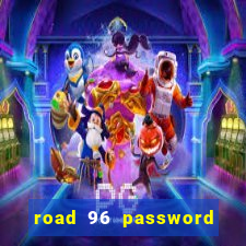 road 96 password happy taxi